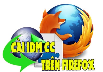 Cài IDM CC cho Firefox 47
