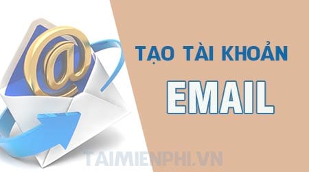tao email, dang ky email, lap email dang ky email, tao tai khoan email