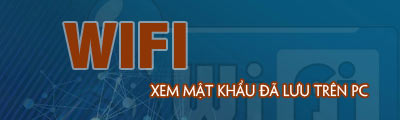 xem mat khau wifi da luu tren may tinh
