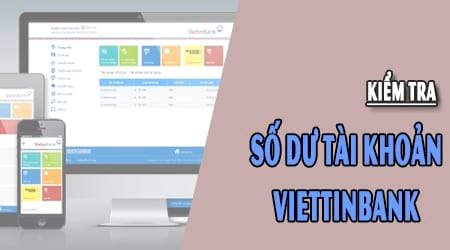 kiem tra so du tai khoan vietinbank xem so tien con trong tai khoan ngan hang tmcp cong thuong vn