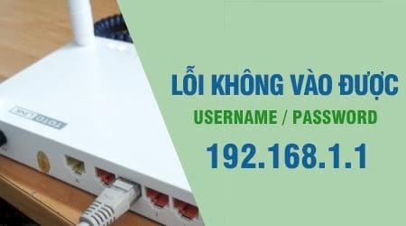 username password 192 168 1 1 vnpt viettel fpt khac phuc loi khong vao duoc
