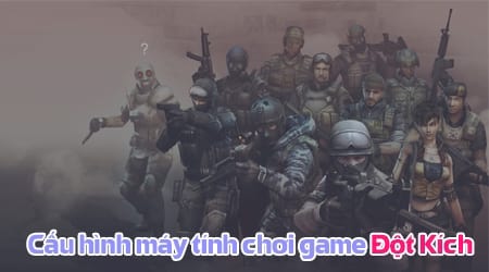 cau hinh may tinh choi game dot kich cf khong giat lag