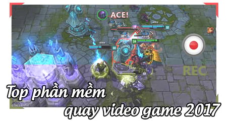 top phan mem quay video game tot nhat 2017