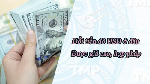 doi tien do usd o dau duoc gia cao hop phap