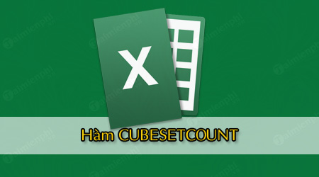 ham cubesetcount trong excel tra ve so luong muc trong tap hop