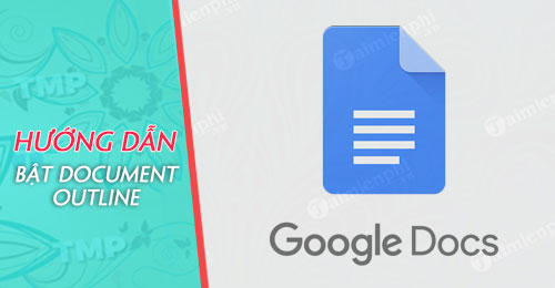 cach bat document outline muc luc ben trai google docs