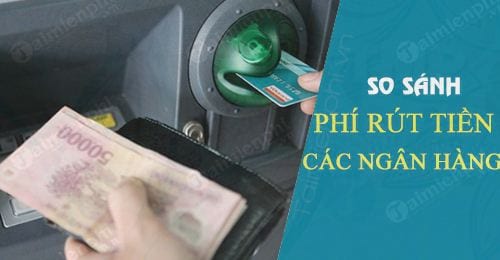 so sanh phi rut tien cac ngan hang