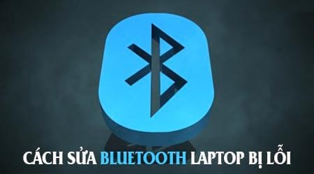 bluetooth laptop bi loi nguyen nhan va cach phuc