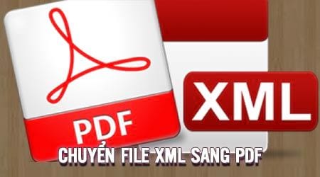 cach chuyen file xml sang pdf khong can phan mem chuyen truc tuyen