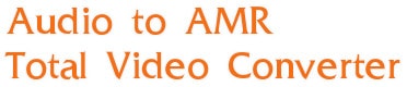 Chuyển đổi Audio sang AMR bằng Total Video Converter