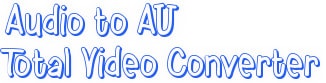 Total Video Converter - Chuyển đổi, đổi đuôi Audio sang AU