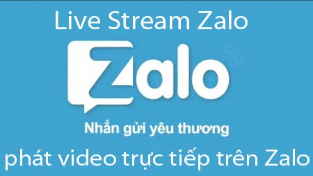 Phát video trên Zalo, Live Stream trên Zalo