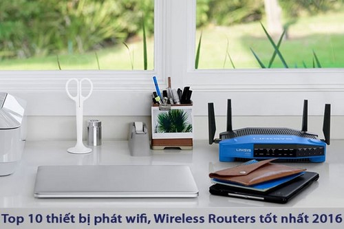 Top 10 thiết bị phát wifi, Wireless Routers tốt nhất