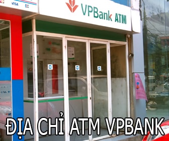 Địa chỉ ATM VPBank, địa điểm đặt cây ATM Ngân hàng Việt Nam Thịnh vượng