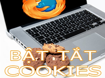 Bật tắt cookies trên Firefox, kích hoạt cookies trên Firefox