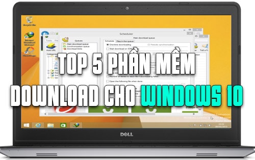 top 5 phan mem download cho windows 10