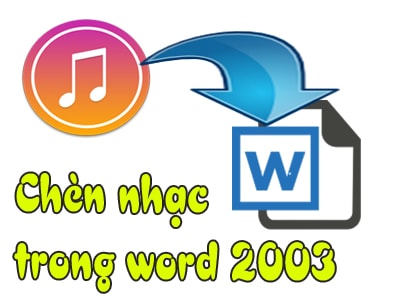Chèn nhạc vào Word 2003, thêm audio vào văn bản Word 2003