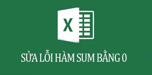 Sửa lỗi hàm sum bằng 0 trong Excel