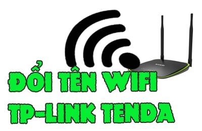 Cách đổi tên WiFi TPLink Tenda
