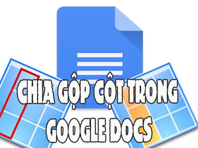 Chia, gộp các cột trong Google Docs trực tuyến