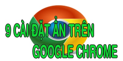 9 tính năng ẩn trên Google Chrome có thể bạn chưa biết