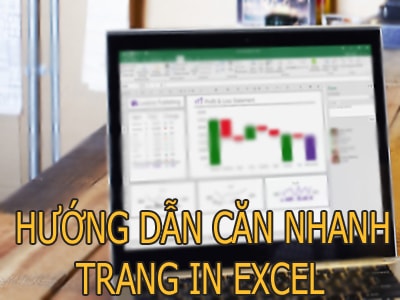 Hướng dẫn căn nhanh trang in Excel, in vừa giấy, không bị mất cột