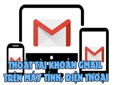 Thoát Gmail, Sign out Gmail trên máy tính, điện thoại