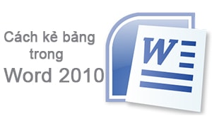 Cách kẻ bảng trong word 2010