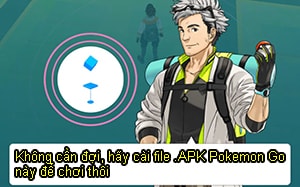 Tải file Pokemon Go apk chơi được ở Việt Nam như thế nào?