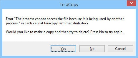 Sửa lỗi The Process cannot access the file because it is being used by another process trong TeraCopy 0