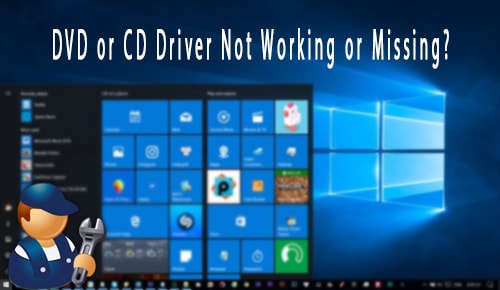 Sữa lỗi DVD or CD Drive Not Working or Missing trên Windows 10
