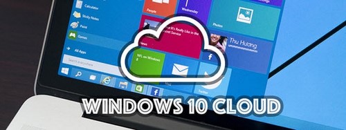 Cách cài Windows 10 Cloud bằng USB, hệ điều hành rút gọn cho trường học, doanh nghiệp
