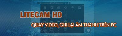 Quay video màn hình máy tính bằng LiteCam HD kèm âm thanh