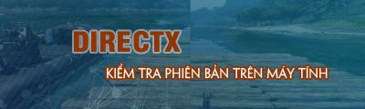 kiem tra phien ban directx