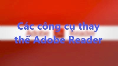 nhung cong cu thay the tot adobe reader