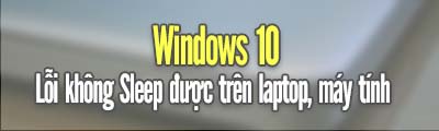 loi windows 10 khong sleep duoc