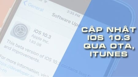 Cách cập nhật iOS 10.3 cho iPhone, iPad qua OTA và iTunes