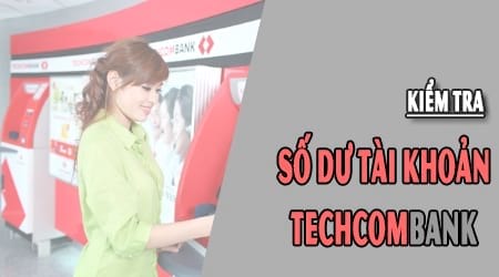 kiem tra so du tai khoan techcombank tren may tinh dien thoai tai khoan ngan hang tmcp ky thuong vn