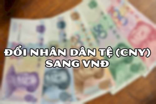 Cách đổi 1 tệ Trung Quốc bằng bao nhiêu tiền Việt Nam VNĐ