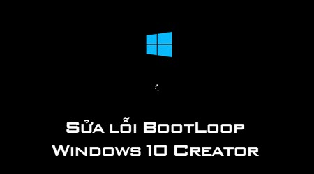 cach sua loi boot loop sau khi cai windows 10 creators update