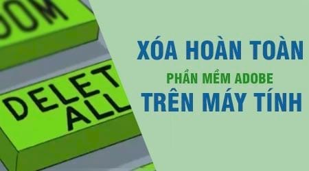 cach xoa sach cac phan mem cua adobe go bo phan mem adobe tren may tinh