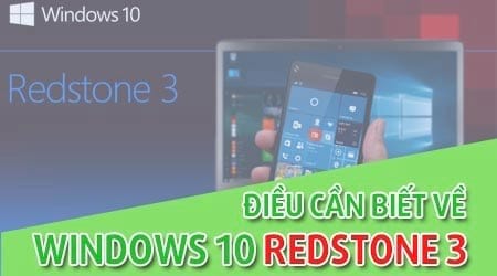 Những điều cần biết về Windows 10 Redstone 3