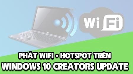 phat wifi tren windows 10 creators update voi mobile hotspot
