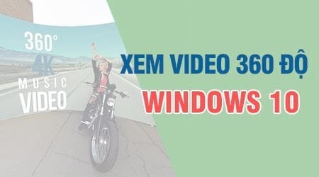 2 cach de xem video 360 do tren windows 10