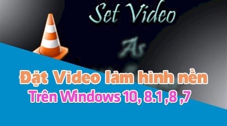 Cách đặt video làm hình nền máy tính, laptop Windows 10, , 7