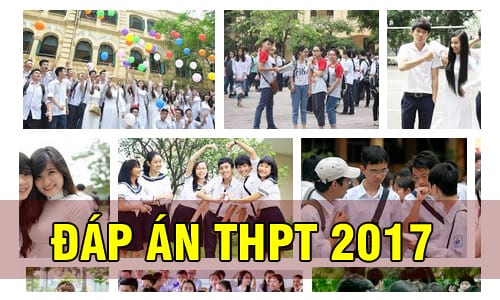 Tổng hợp đáp án các môn thi THPT Quốc gia 2017