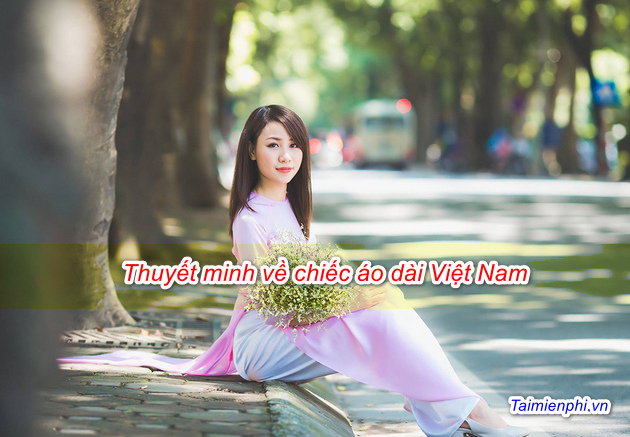 Thuyết minh về chiếc áo dài Việt Nam 2