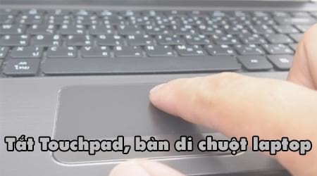 Phần mềm tắt Touchpad, bàn di chuột laptop
