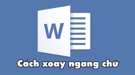 Cách xoay ngang chữ trong Word