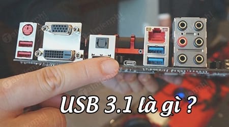 Chuẩn USB 3.1 là gì? tốc độ sao chép dữ liệu hơn 3.0 bao nhiêu?